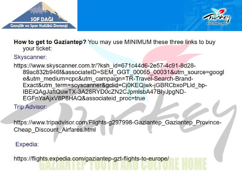 How to get to Gaziantep? You may use MINIMUM these three links to buy